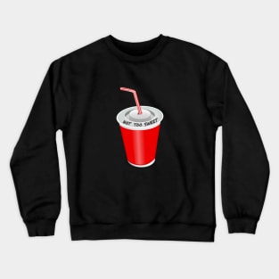 Not Too Sweet Crewneck Sweatshirt